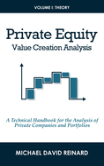 Private Equity Value Creation Analysis: Volume I: Theory: A Technical Handbook for the Analysis of Private Companies and Portfolios