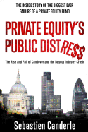 Private Equity's Public Distress: The Rise and Fall of Candover and the Buyout Industry Crash