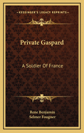 Private Gaspard: A Soldier of France