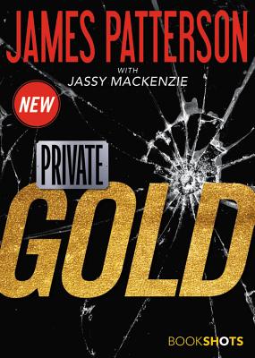Private: Gold - Patterson, James, and MacKenzie, Jassy