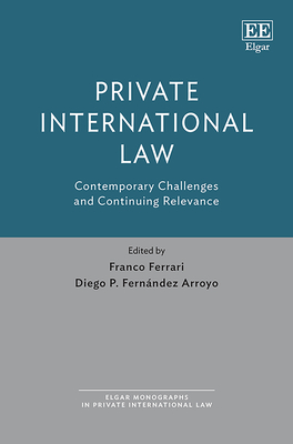 Private International Law: Contemporary Challenges and Continuing Relevance - Ferrari, Franco (Editor), and Fernandez Arroyo, Diego P (Editor)