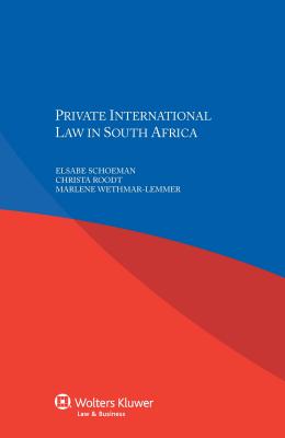 Private International Law in South Africa - Schoeman, Elsabe, and Roodt, Christa, and Wethmar-Lemmer, Marlene