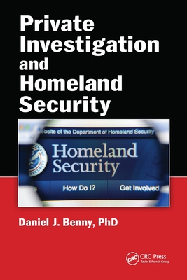 Private Investigation and Homeland Security - Benny, Daniel J., PhD