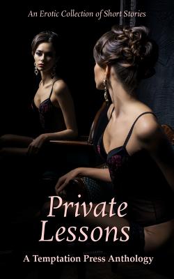 Private Lessons: An Erotic Collection of Short Stories - Press, Temptation