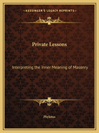 Private Lessons: Interpreting the Inner Meaning of Masonry