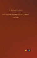 Private Letters of Edward Gibbon: Volume 1