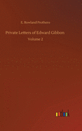 Private Letters of Edward Gibbon: Volume 2