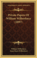 Private Papers of William Wilberforce (1897)