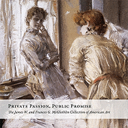 Private Passion, Public Promise: The James W. and Frances G. McGlothlin Collection of American Art