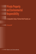 Private Property and Environmental Responsibility, a Comparative Study of German Real Property Law