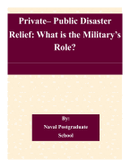 Private- Public Disaster Relief: What Is the Military's Role?