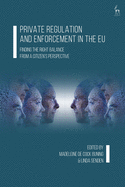 Private Regulation and Enforcement in the EU: Finding the Right Balance from a Citizen's Perspective
