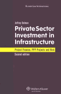 Private Sector Investment in Infrastructure: Project Finance, PPP Projects and Risk 2nd Edition - Delmon, Jeffrey
