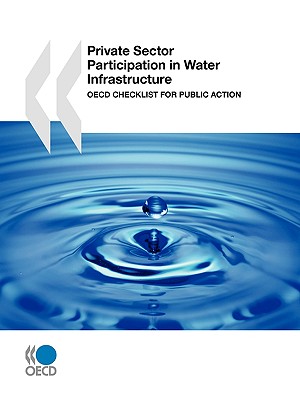 Private Sector Participation in Water Infrastructure: OECD Checklist for Public Action - OECD Publishing