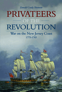 Privateers of the Revolution: War on the New Jersey Coast, 1775-1783