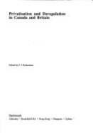 Privatisation and Deregulation in Canada and Britain - Richardson, Jeremy J. (Editor), and Institute for Research on Public Policy