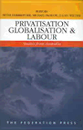 Privatisation, Globalisation and Labour: Studies from Australia