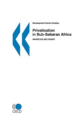 Privatisation in Sub-Saharan Africa,Where Do We Stand?: Development Centre Studies - Berthelemy, Jean-Claude (Editor)