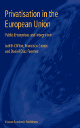 Privatisation in the European Union: Public Enterprises and Integration