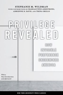 Privilege Revealed: How Invisible Preference Undermines America - Wildman, Stephanie M, and Armstrong, Margalynne, and Davis, Adrienne D