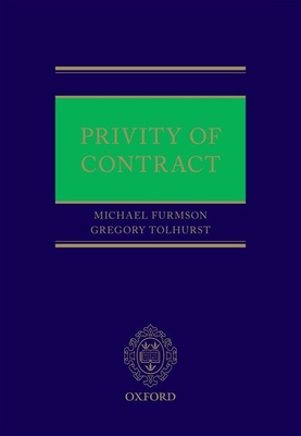 Privity of Contract - Furmston, Michael, and Tolhurst, Gregory