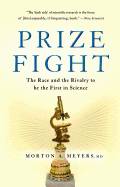 Prize Fight: The Race and the Rivalry to Be the First in Science