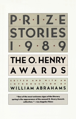 Prize Stories 1989: The O. Henry Awards - Abrahams, William