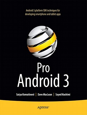 Pro Android 3 - Hashimi, Sayed, and Komatineni, Satya, and MacLean, Dave