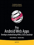 Pro Android Web Apps: Develop for Android Using HTML5, CSS3 & JavaScript