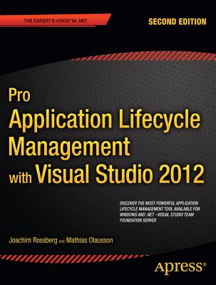 Pro Application Lifecycle Management with Visual Studio 2012 - Rossberg, Joachim, and Olausson, Mathias