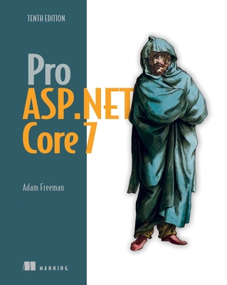 Pro ASP.NET Core 7, Tenth Edition - Freeman, Adam