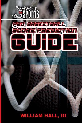 Pro Basketball Score Prediction Guide - Batson, Andrew, and Hall, William, III