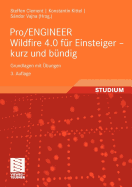 Pro/Engineer Wildfire 4.0 Fur Einsteiger - Kurz Und Bundig: Grundlagen Mit Ubungen