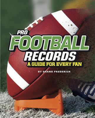 Pro Football Records: A Guide for Every Fan - Frederick, Shane