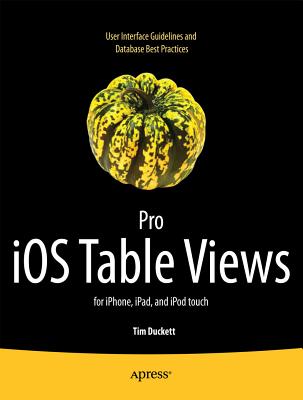Pro IOS Table Views: For Iphone, Ipad, and iPod Touch - Duckett, Tim