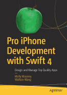 Pro iPhone Development with Swift 4: Design and Manage Top Quality Apps
