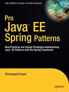 Pro Java EE Spring Patterns: Best Practices and Design Strategies Implementing Java EE Patterns with the Spring Framework