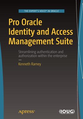 Pro Oracle Identity and Access Management Suite - Ramey, Kenneth