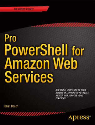 Pro Powershell for Amazon Web Services: Devops for the Aws Cloud - Beach, Brian