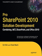 Pro SharePoint 2010 Solution Development: Combining .Net, SharePoint, and Office 2010