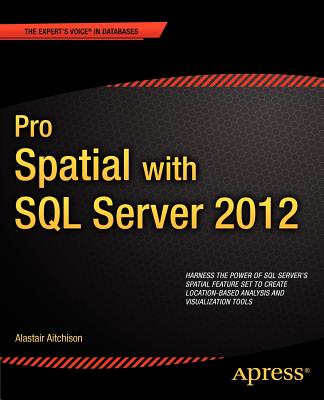 Pro Spatial with SQL Server 2012 - Aitchison, Alastair