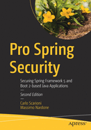 Pro Spring Security: Securing Spring Framework 5 and Boot 2-Based Java Applications