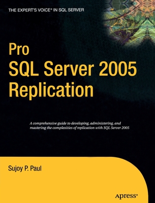 Pro SQL Server 2005 Replication - Paul, Sujoy