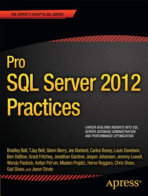 Pro SQL Server 2012 Practices - Shaw, Chris, and Fritchey, Grant, and Bossy, Carlos