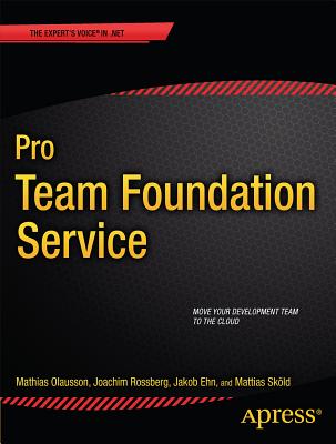 Pro Team Foundation Service - Olausson, Mathias, and Rossberg, Joachim, and Ehn, Jakob