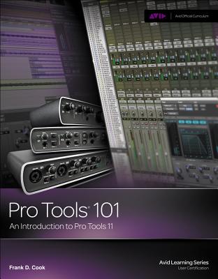 Pro Tools 101: An Introduction to Pro Tools 11 - Cook, Frank D