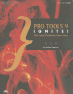 Pro Tools 9 Ignite!: The Visual Guide for New Users