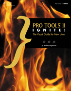 Pro Tools II Ignite!: The Visual Guide for New Users
