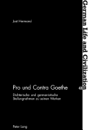 Pro Und Contra Goethe: Dichterische Und Germanistische Stellungnahmen Zu Seinen Werken