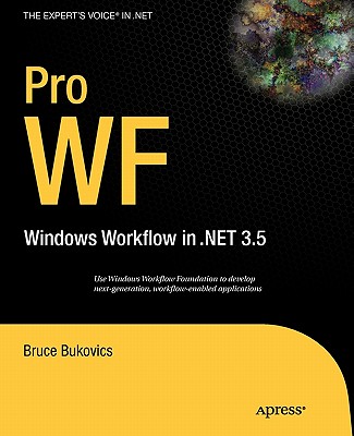 Pro Wf: Windows Workflow in Net 3.5 - Bukovics, Bruce